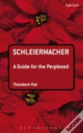 Schleiermacher: A Guide For The Perplexed