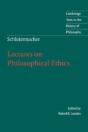 Schleiermacher: Lectures On Philosophical Ethics - Preview