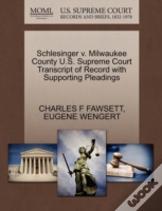 Schlesinger V. Milwaukee County U.S. Supreme Court Transcript Of Record With Supporting Pleadings