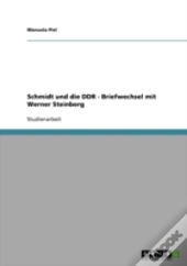 Schmidt Und Die Ddr - Briefwechsel Mit Werner Steinberg
