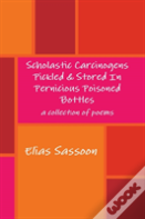 Scholastic Carcinogens Pickled & Stored In Pernicious Poisoned Bottles