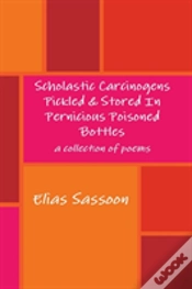 Capa do artigo Scholastic Carcinogens Pickled & Stored In Pernicious Poisoned Bottles
