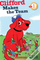 Scholastic Reader Level 1: Clifford Makes The Team