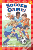 Scholastic Reader Level 1: Soccer Game!