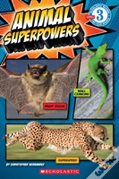 Scholastic Reader Level 3: Animal Superpowers