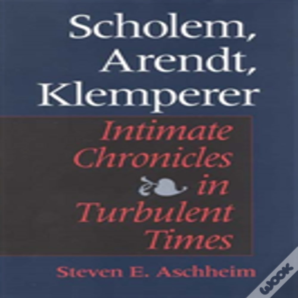 Scholem, Arendt, Klemperer