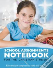 School Assignments Notebook For The Christian Student