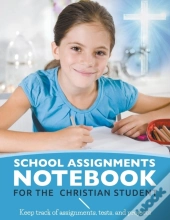 School Assignments Notebook For The Christian Student