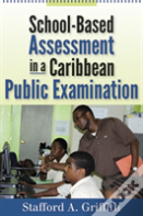 School-Based Assessment In A Caribbean Public Examination