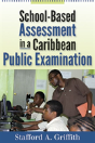 School-Based Assessment In A Caribbean Public Examination - Preview