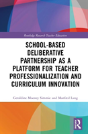 School-Based Deliberative Partnership As A Platform For Teacher Professionalization And Curriculum Innovation - Preview