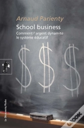 School Business ; Comment L'Argent Dynamite Le Système Éducatif