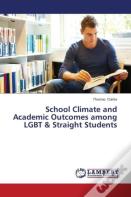 School Climate And Academic Outcomes Among Lgbt & Straight Students