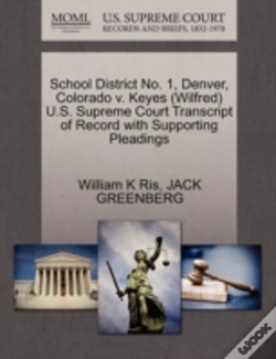Capa do artigo School District No. 1, Denver, Colorado V. Keyes (Wilfred) U.S. Supreme Court Transcript Of Record With Supporting Pleadings