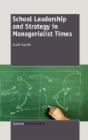 School Leadership And Strategy In Managerialist Times - Preview
