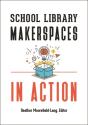 School Library Makerspaces In Action - Preview