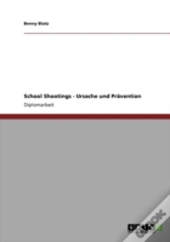 School Shootings - Ursache Und Praã‚Â¤Vention