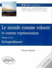 Schopenhauer ; Le Monde Comme Volonte Et Comme Representation ; Livre 1 Et 2