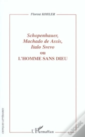 Schopenhauer, Machado De Assis, Italo Servo Ou L'Homme Sans Dieu