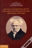 Schopenhauer: On The Fourfold Root Of The Principle Of Sufficient Reason And Other Writings