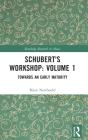 Schubert'S Workshop: Volume 1 - Preview