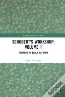 Schubert'S Workshop: Volume 1