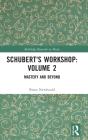 Schubert'S Workshop: Volume 2 - Preview