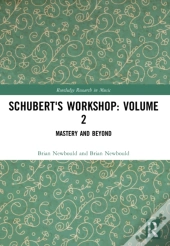 Schubert'S Workshop: Volume 2