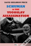 Schuman & The Yugoslav Assassination
