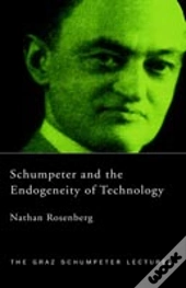Schumpeter And The Endogeneity Of Technology