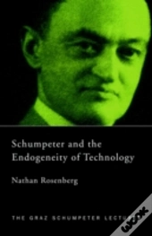 Schumpeter And The Endogeneity Of Technology