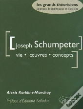 Schumpeter Joseph - Vie, Oeuvres, Concepts