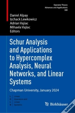 Capa do artigo Schur Analysis And Applications To Hypercomplex Analysis, Neural Networks, And Linear Systems