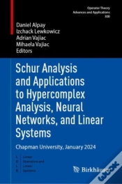 Capa do artigo Schur Analysis And Applications To Hypercomplex Analysis, Neural Networks, And Linear Systems