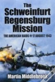 Capa do artigo Schweinfurt-Regensburg Mission: The American Raids On 17 August 1943