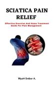 Sciatica Pain Relief   Wyatt Ember A.