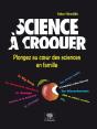 Science À Croquer ; Plongez Au Coeur Des Sciences En Famille - Preview