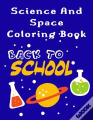 Science And Space Coloring Book