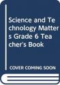 Science And Technology Matters Grade 6 Teacher'S Book - Preview