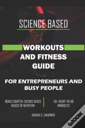 Science Based Workouts And Fitness Guide