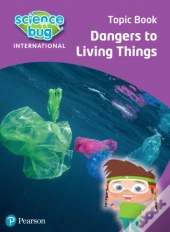 Science Bug: Dangers To Living Things Topic Book