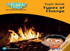 Science Bug: Types Of Change Topic Book