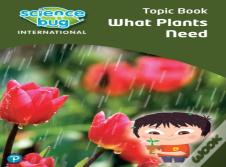 Science Bug: What Plants Need Topic Book