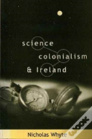 Science, Colonialism And Ireland