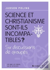Science Et Christianisme Sont-Ils Incompatibles ?