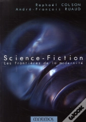 Science-Fiction ; Les Frontières De La Modernité