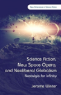 Science Fiction, New Space Opera, And Neoliberal Globalism - Preview