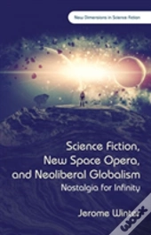 Science Fiction, New Space Opera, And Neoliberal Globalism