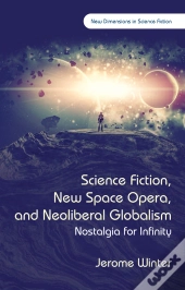 Science Fiction, New Space Opera, And Neoliberal Globalism