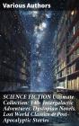 Science Fiction Ultimate Collection: 140+ Intergalactic Adventures, Dystopian Novels, Lost World Classics & Post-Apocalyptic Stories - Preview